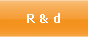 R & d